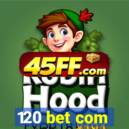 120 bet com